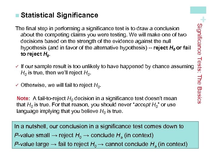 Significance ü If our sample result is too unlikely to have happened by chance