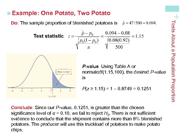 One Potato, Two Potato P-value Using Table A or normalcdf(1. 15, 100), the desired