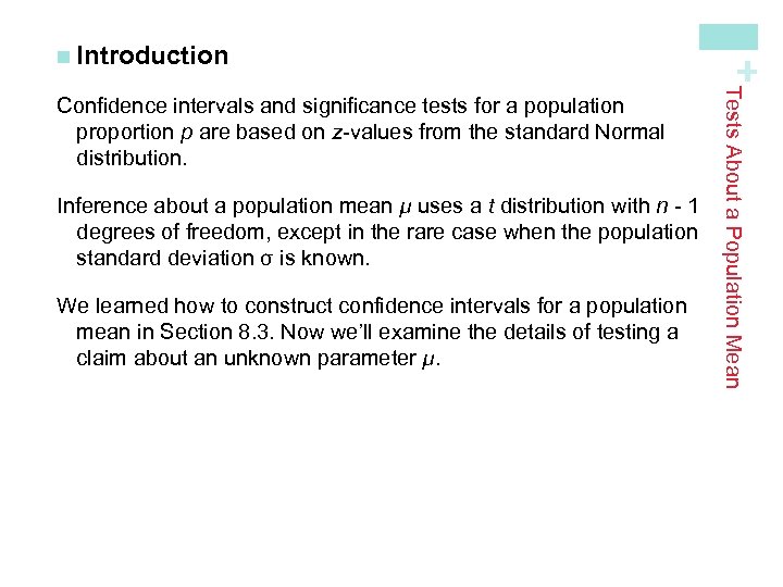 Inference about a population mean µ uses a t distribution with n - 1