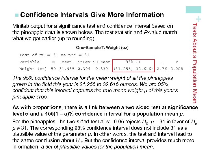 Intervals Give More Information The 95% confidence interval for the mean weight of all