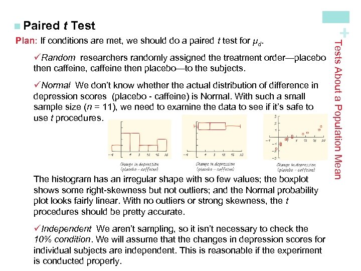 t Test üRandom researchers randomly assigned the treatment order—placebo then caffeine, caffeine then placebo—to
