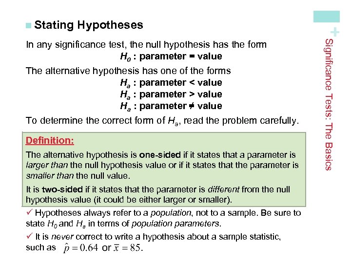 Hypotheses The alternative hypothesis has one of the forms Ha : parameter < value
