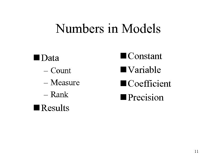 Numbers in Models n Data – Count – Measure – Rank n Results n