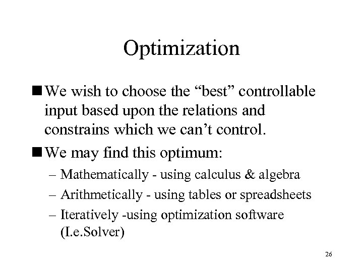 Optimization n We wish to choose the “best” controllable input based upon the relations