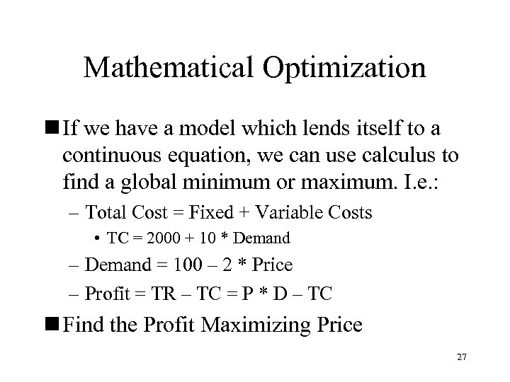 Mathematical Optimization n If we have a model which lends itself to a continuous