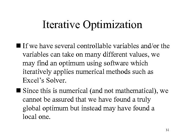 Iterative Optimization n If we have several controllable variables and/or the variables can take