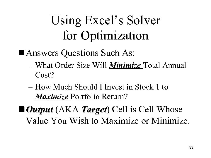 Using Excel’s Solver for Optimization n Answers Questions Such As: – What Order Size