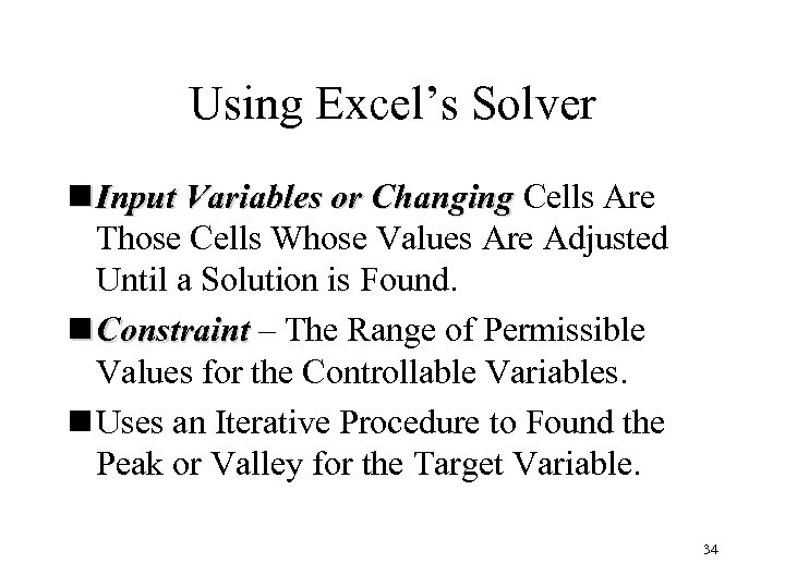 Using Excel’s Solver n Input Variables or Changing Cells Are Those Cells Whose Values