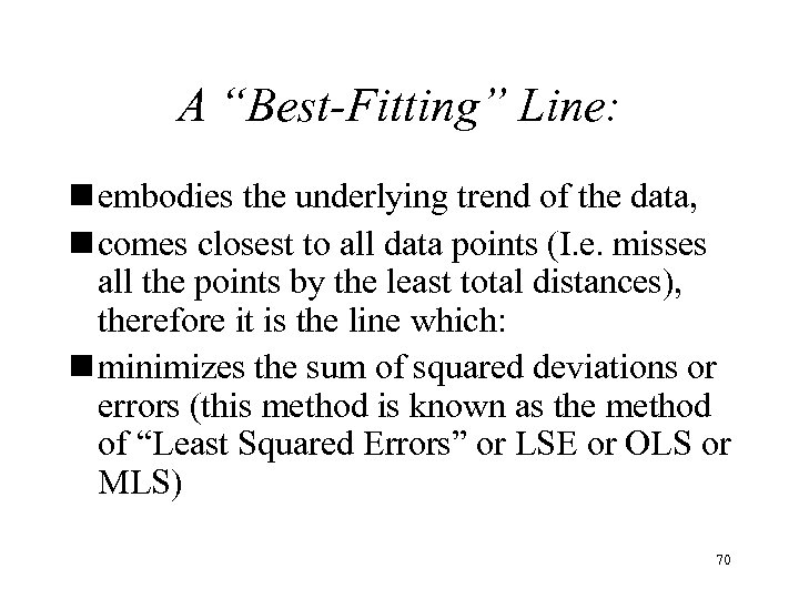 A “Best-Fitting” Line: n embodies the underlying trend of the data, n comes closest