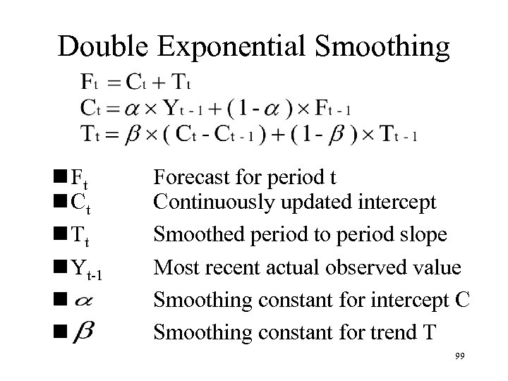 Double Exponential Smoothing n Ft n Ct n Tt n Yt-1 n n Forecast