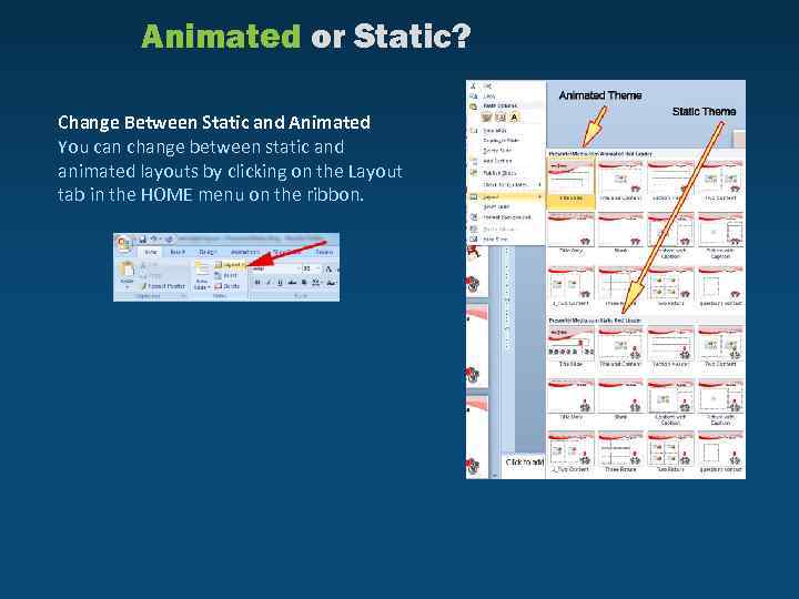 Animated or Static? Change Between Static and Animated You can change between static and