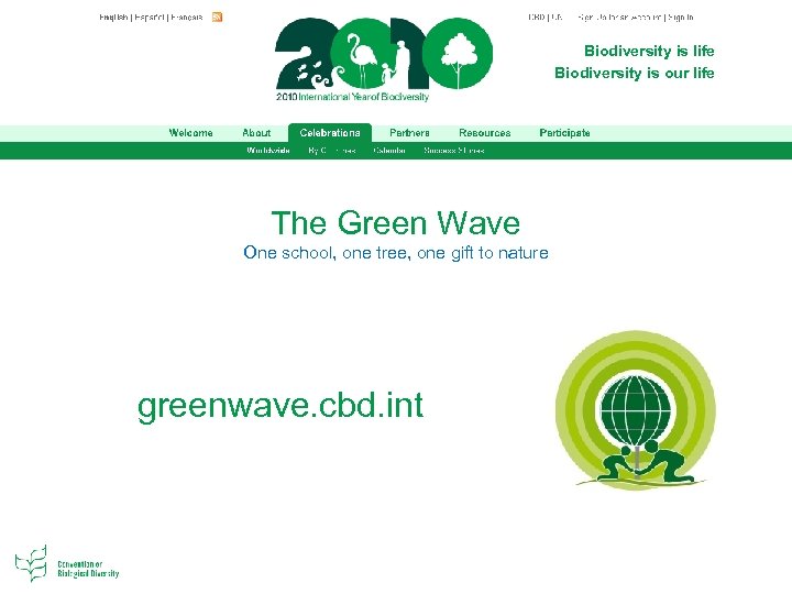 Biodiversity is life Biodiversity is our life The Green Wave One school, one tree,