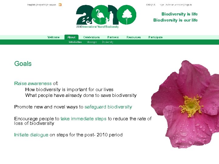 Biodiversity is life Biodiversity is our life Goals Raise awareness of: How biodiversity is