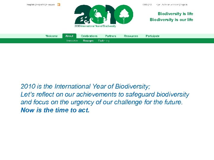 Biodiversity is life Biodiversity is our life 2010 is the International Year of Biodiversity;