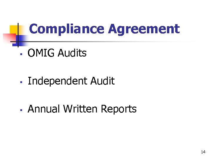 Compliance Agreement § OMIG Audits § Independent Audit § Annual Written Reports 14 