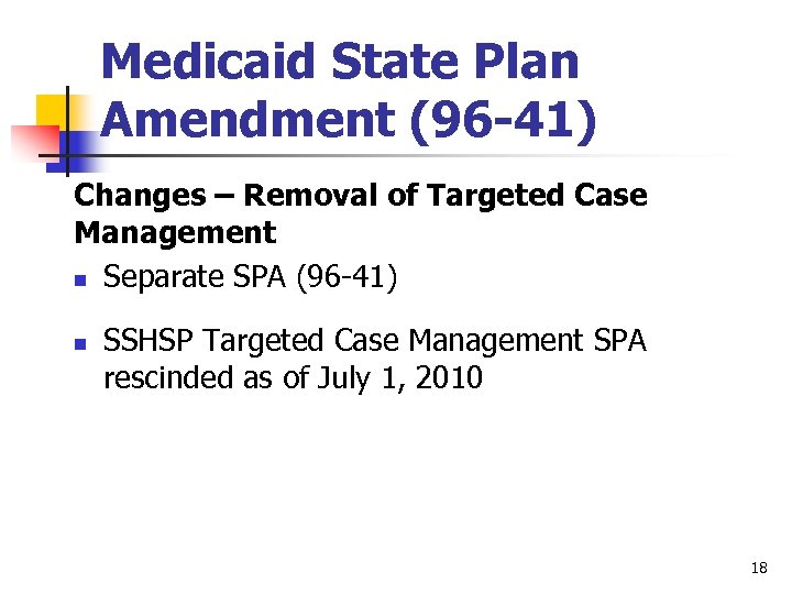 Medicaid State Plan Amendment (96 -41) Changes – Removal of Targeted Case Management n