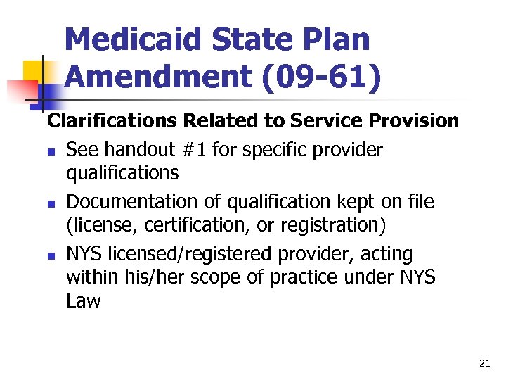 Medicaid State Plan Amendment (09 -61) Clarifications Related to Service Provision n See handout