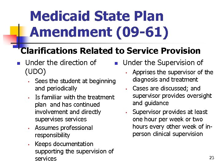 Medicaid State Plan Amendment (09 -61) Clarifications Related to Service Provision n Under the