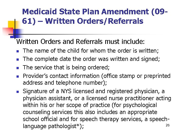 Medicaid State Plan Amendment (0961) – Written Orders/Referrals Written Orders and Referrals must include: