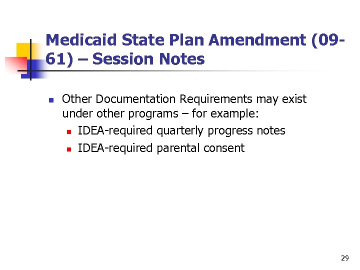 Medicaid State Plan Amendment (0961) – Session Notes n Other Documentation Requirements may exist