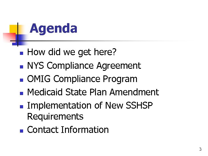 Agenda n n n How did we get here? NYS Compliance Agreement OMIG Compliance