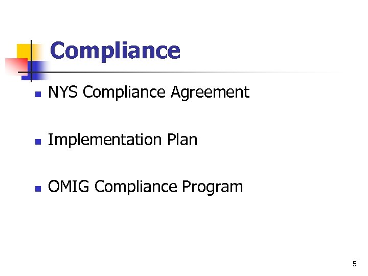 Compliance n NYS Compliance Agreement n Implementation Plan n OMIG Compliance Program 5 