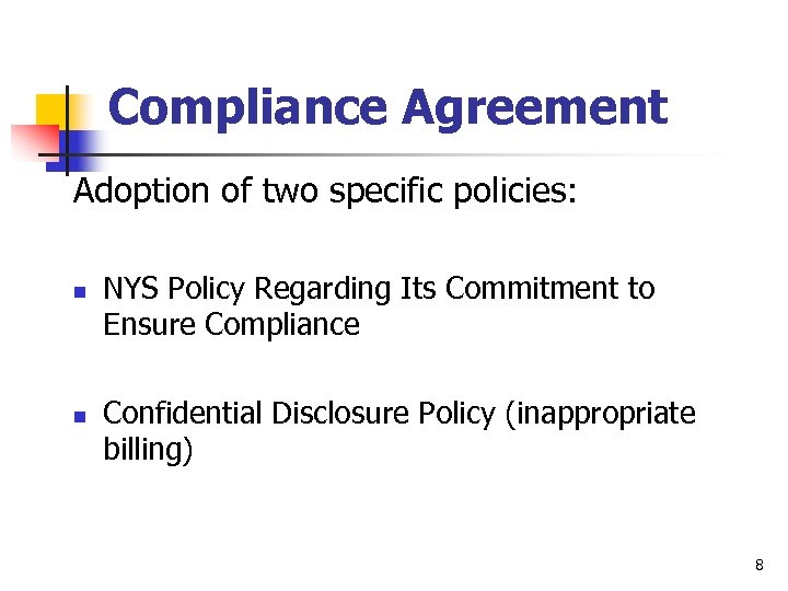 Compliance Agreement Adoption of two specific policies: n n NYS Policy Regarding Its Commitment