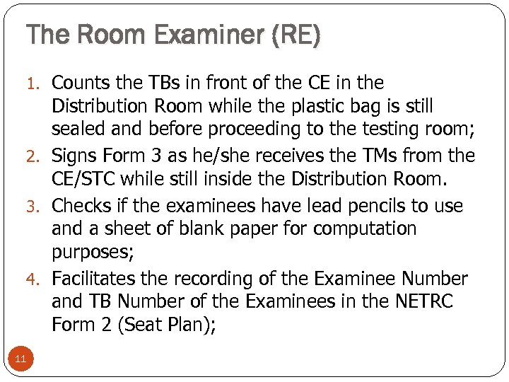The Room Examiner (RE) 1. Counts the TBs in front of the CE in