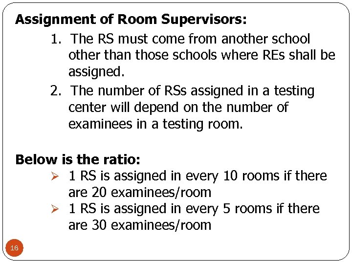 Assignment of Room Supervisors: 1. The RS must come from another school other than