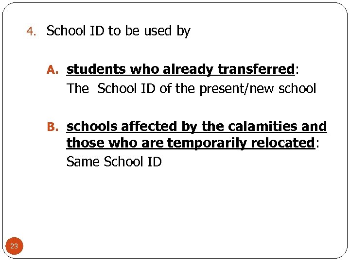 4. School ID to be used by A. students who already transferred: The School