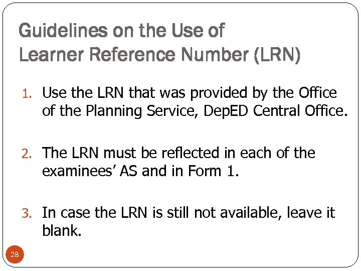 Guidelines on the Use of Learner Reference Number (LRN) 1. Use the LRN that