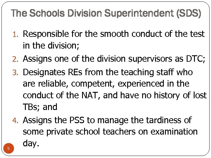 The Schools Division Superintendent (SDS) 1. Responsible for the smooth conduct of the test