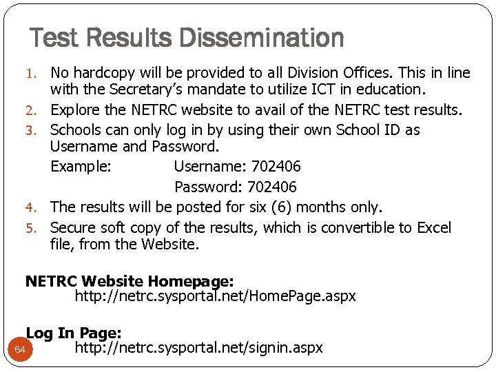Test Results Dissemination 1. 2. 3. 4. 5. No hardcopy will be provided to