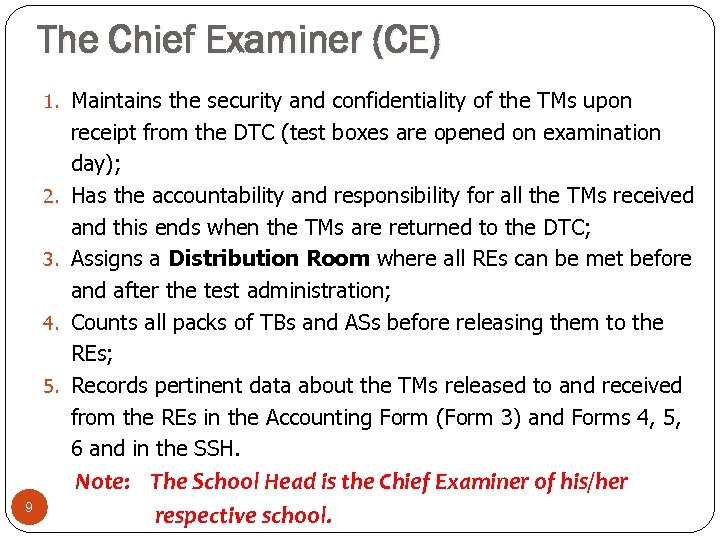 The Chief Examiner (CE) 1. Maintains the security and confidentiality of the TMs upon