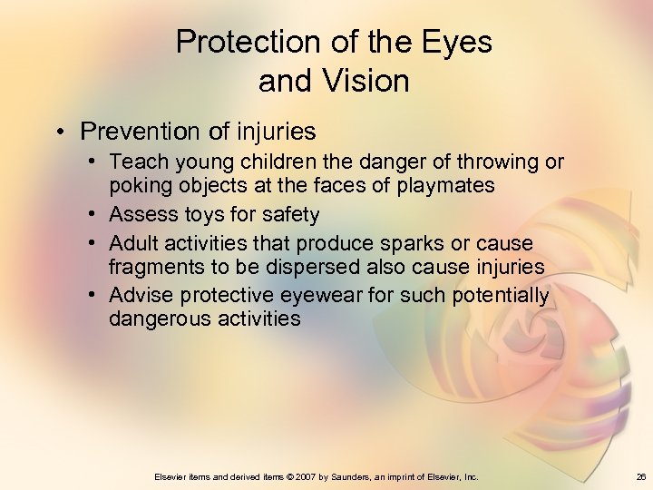 Protection of the Eyes and Vision • Prevention of injuries • Teach young children