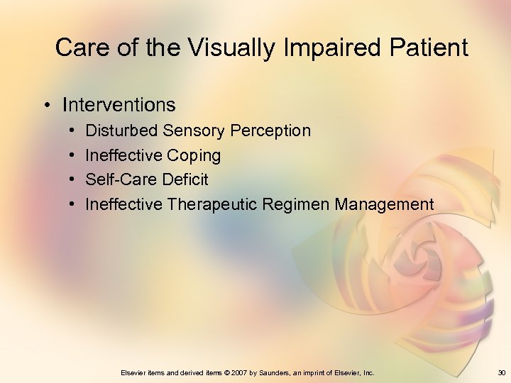 Care of the Visually Impaired Patient • Interventions • • Disturbed Sensory Perception Ineffective