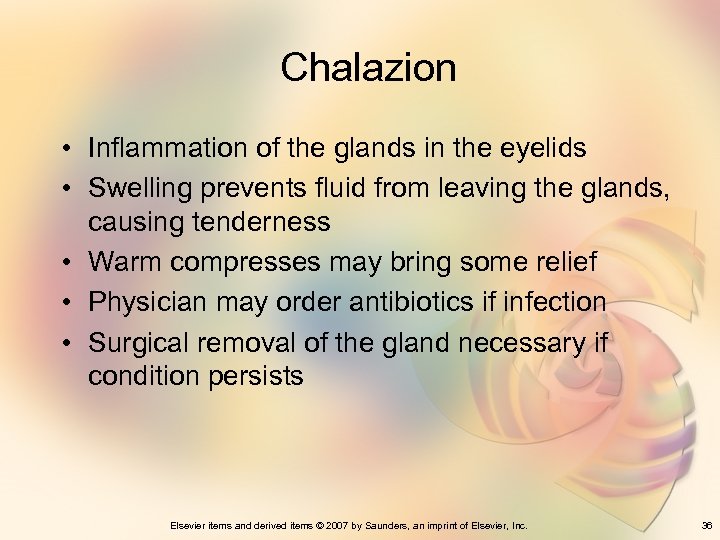 Chalazion • Inflammation of the glands in the eyelids • Swelling prevents fluid from
