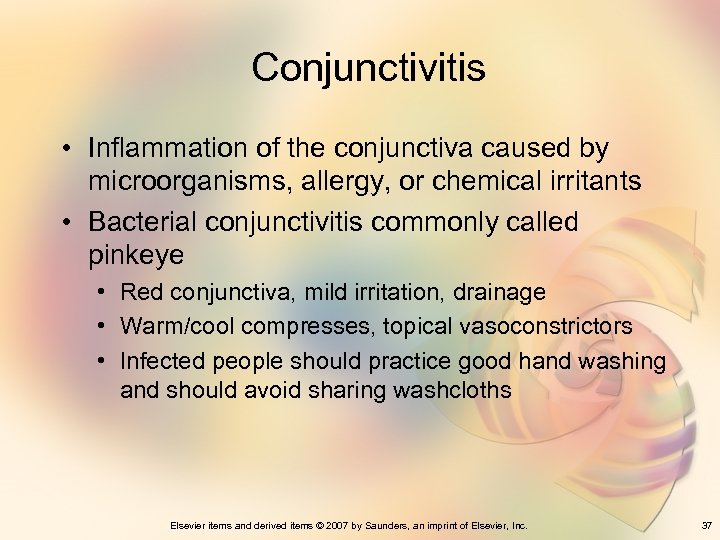 Conjunctivitis • Inflammation of the conjunctiva caused by microorganisms, allergy, or chemical irritants •