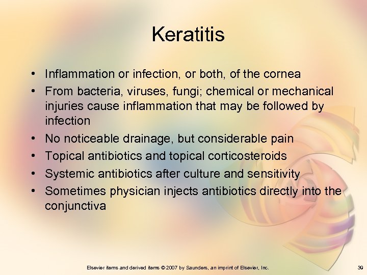 Keratitis • Inflammation or infection, or both, of the cornea • From bacteria, viruses,
