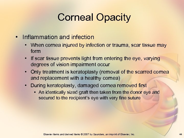 Corneal Opacity • Inflammation and infection • When cornea injured by infection or trauma,