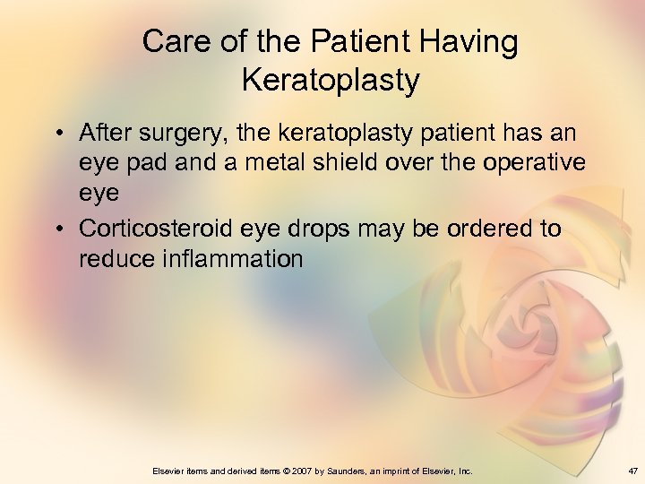 Care of the Patient Having Keratoplasty • After surgery, the keratoplasty patient has an