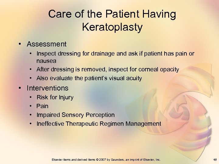 Care of the Patient Having Keratoplasty • Assessment • Inspect dressing for drainage and