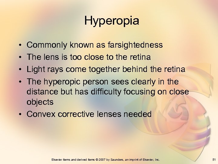 Hyperopia • • Commonly known as farsightedness The lens is too close to the