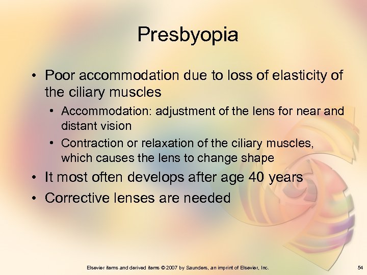 Presbyopia • Poor accommodation due to loss of elasticity of the ciliary muscles •
