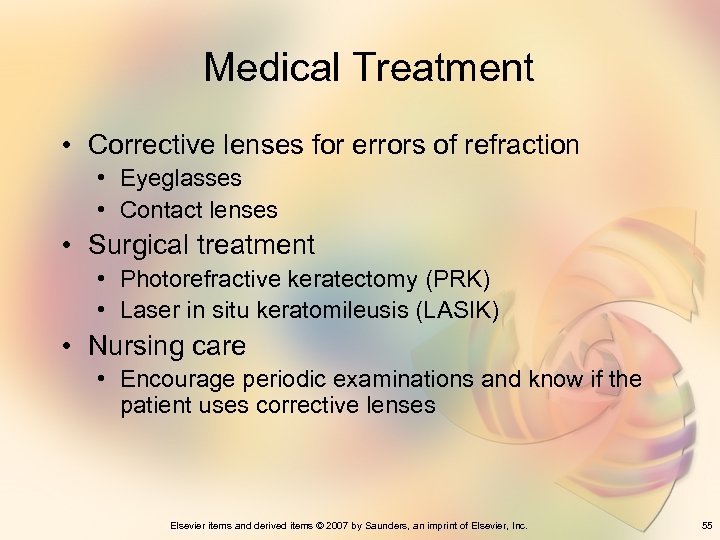 Medical Treatment • Corrective lenses for errors of refraction • Eyeglasses • Contact lenses