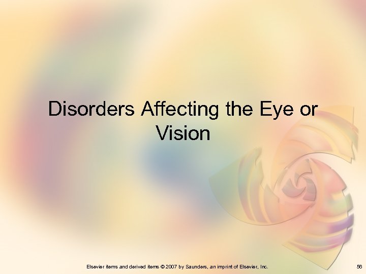 Disorders Affecting the Eye or Vision Elsevier items and derived items © 2007 by