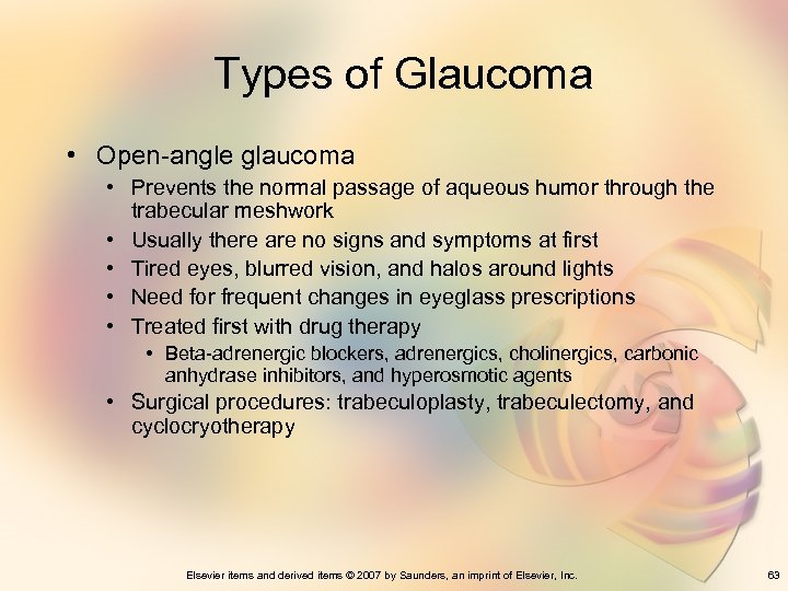 Types of Glaucoma • Open-angle glaucoma • Prevents the normal passage of aqueous humor
