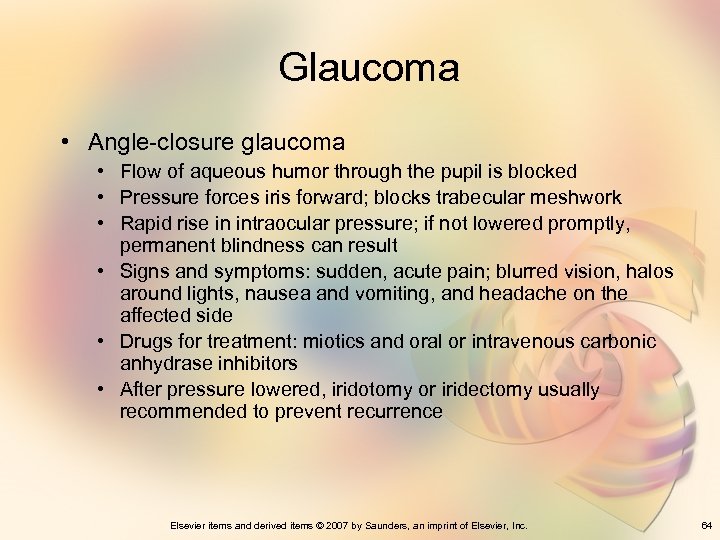 Glaucoma • Angle-closure glaucoma • Flow of aqueous humor through the pupil is blocked