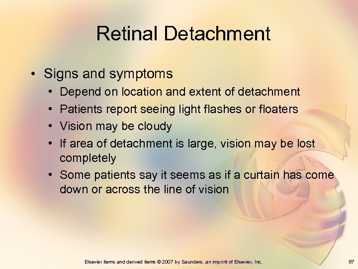 Retinal Detachment • Signs and symptoms • • Depend on location and extent of