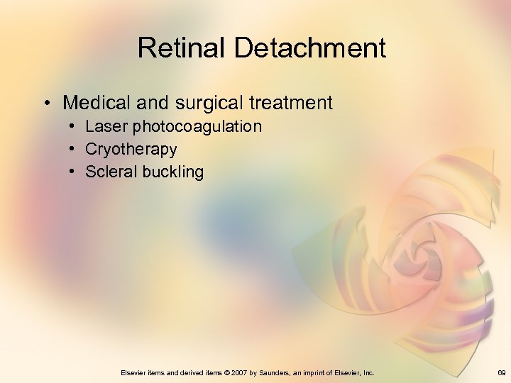 Retinal Detachment • Medical and surgical treatment • Laser photocoagulation • Cryotherapy • Scleral